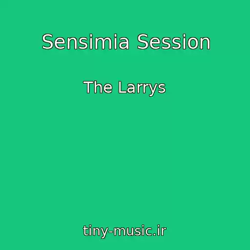کاور آهنگ Sensimia Session از The Larrys