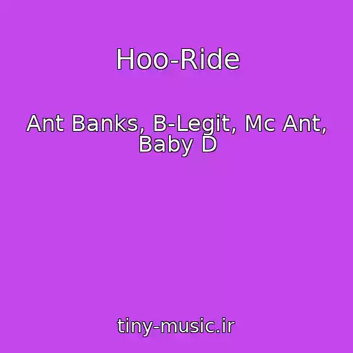 کاور آهنگ Hoo-Ride از Ant Banks, B-Legit, Mc Ant, Baby D