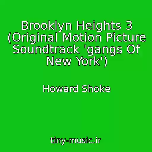 کاور آهنگ Brooklyn Heights 3 (Original Motion Picture Soundtrack 'gangs Of New York') از Howard Shoke