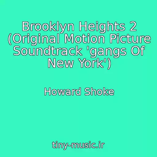 کاور آهنگ Brooklyn Heights 2 (Original Motion Picture Soundtrack 'gangs Of New York') از Howard Shoke