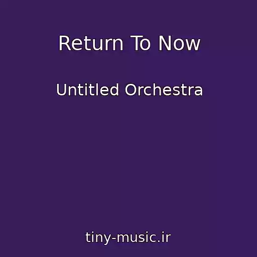 کاور آهنگ Return To Now از Untitled Orchestra