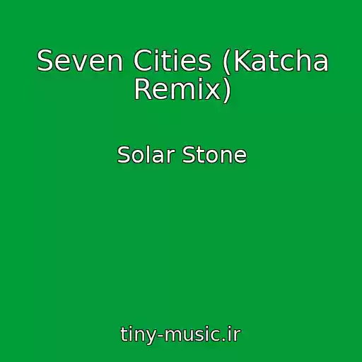 کاور آهنگ Seven Cities (Katcha Remix) از Solar Stone