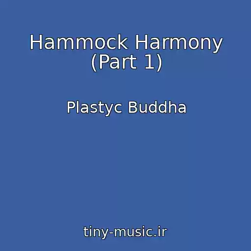 کاور آهنگ Hammock Harmony (Part 1) از Plastyc Buddha