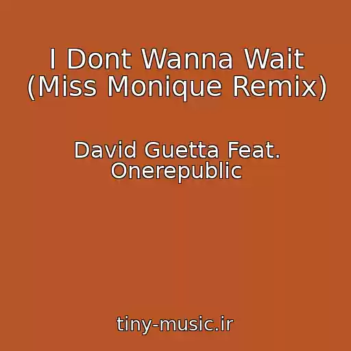 کاور آهنگ I Dont Wanna Wait (Miss Monique Remix) از David Guetta Feat. Onerepublic