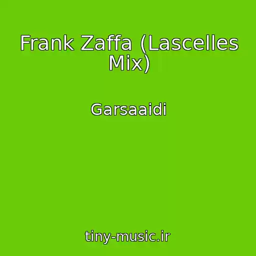 کاور آهنگ Frank Zaffa (Lascelles Mix) از Garsaaidi