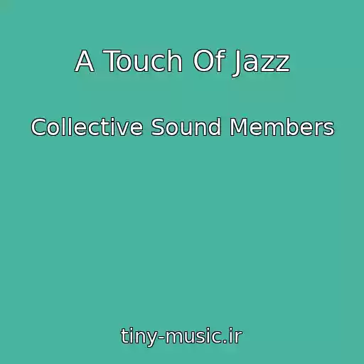 کاور آهنگ A Touch Of Jazz از Collective Sound Members