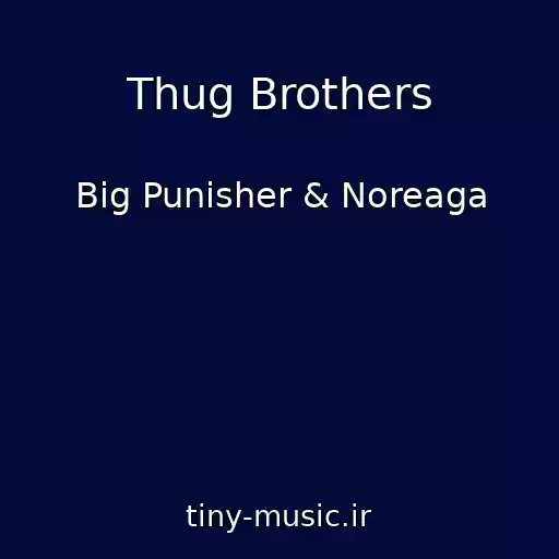 کاور آهنگ Thug Brothers از Big Punisher & Noreaga