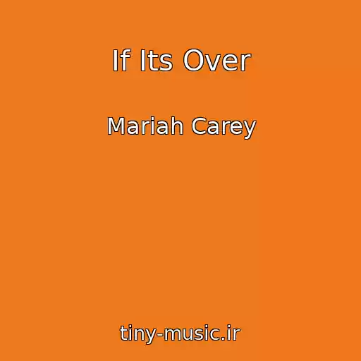 کاور آهنگ If Its Over از Mariah Carey
