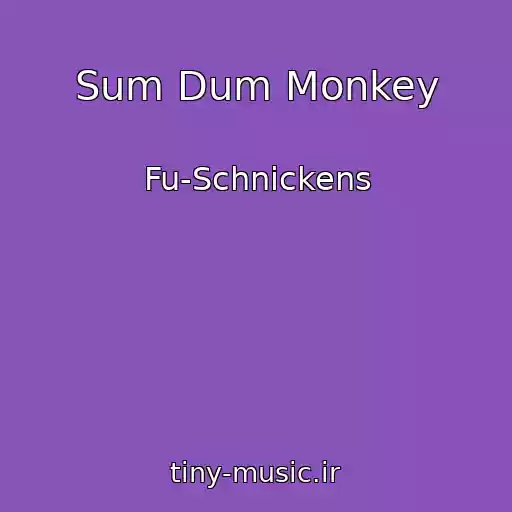 کاور آهنگ Sum Dum Monkey از Fu-Schnickens