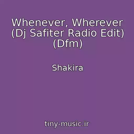 کاور آهنگ Whenever, Wherever (Dj Safiter Radio Edit) (Dfm) از Shakira