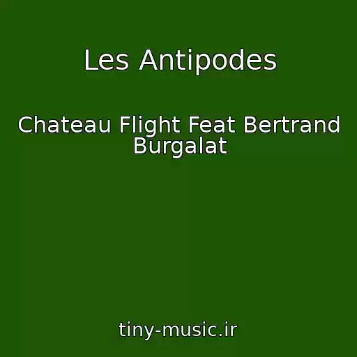 کاور آهنگ Les Antipodes از Chateau Flight Feat Bertrand Burgalat