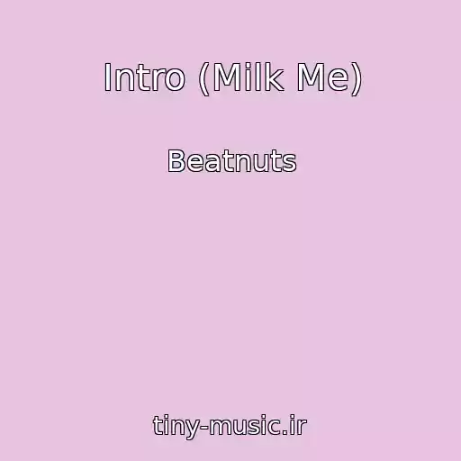 کاور آهنگ Intro (Milk Me) از Beatnuts
