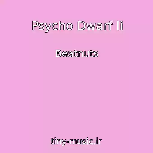 کاور آهنگ Psycho Dwarf Ii از Beatnuts