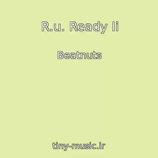 کاور آهنگ R.u. Ready Ii از Beatnuts