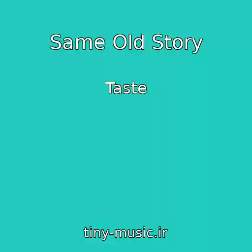 کاور آهنگ Same Old Story از Taste