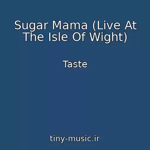 کاور آهنگ Sugar Mama (Live At The Isle Of Wight) از Taste