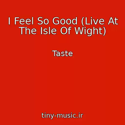 کاور آهنگ I Feel So Good (Live At The Isle Of Wight) از Taste