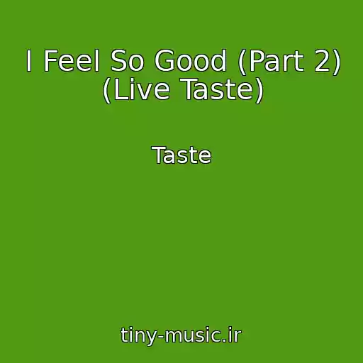 کاور آهنگ I Feel So Good (Part 2) (Live Taste) از Taste