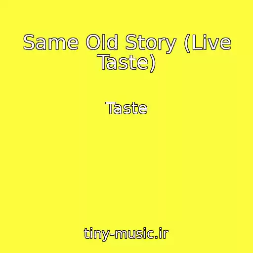 کاور آهنگ Same Old Story (Live Taste) از Taste