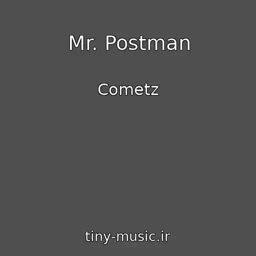کاور آهنگ Mr. Postman از Cometz