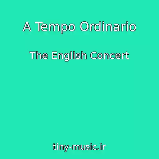 کاور آهنگ A Tempo Ordinario از The English Concert