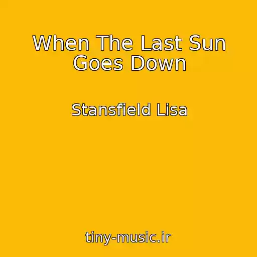 کاور آهنگ When The Last Sun Goes Down از Stansfield Lisa