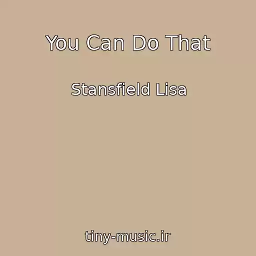 کاور آهنگ You Can Do That از Stansfield Lisa