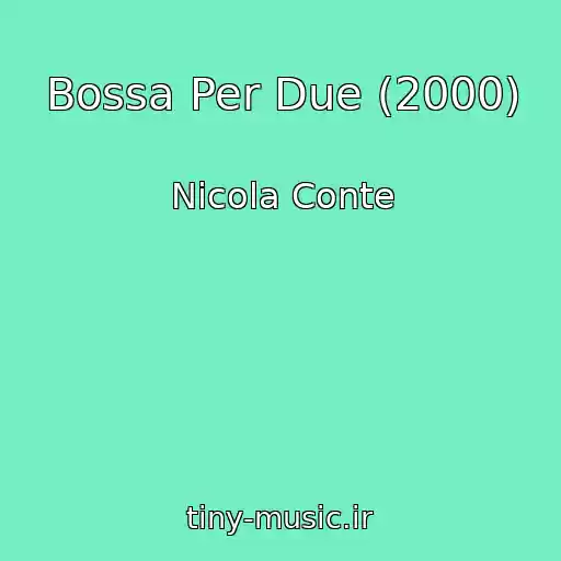 کاور آهنگ Bossa Per Due (2000) از Nicola Conte