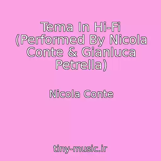 کاور آهنگ Tema In Hi-Fi (Performed By Nicola Conte & Gianluca Petrella) از Nicola Conte