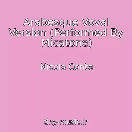 کاور آهنگ Arabesque Voval Version (Performed By Micatone) از Nicola Conte