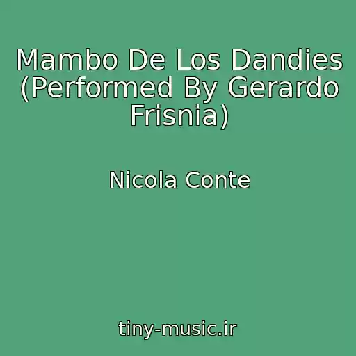 کاور آهنگ Mambo De Los Dandies (Performed By Gerardo Frisnia) از Nicola Conte