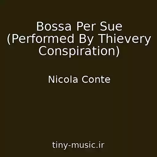 کاور آهنگ Bossa Per Sue (Performed By Thievery Conspiration) از Nicola Conte