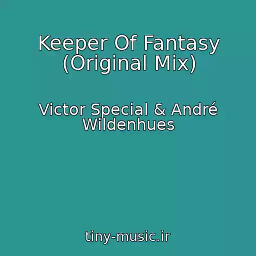 کاور آهنگ Keeper Of Fantasy (Original Mix) از Victor Special & André Wildenhues