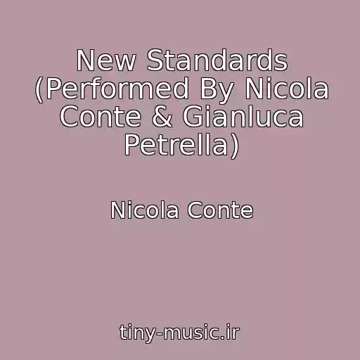 کاور آهنگ New Standards (Performed By Nicola Conte & Gianluca Petrella) از Nicola Conte