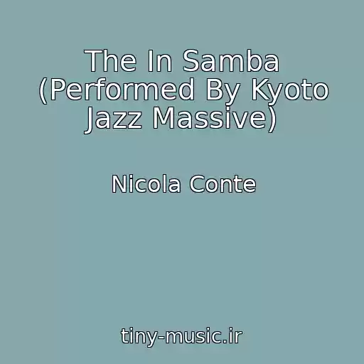 کاور آهنگ The In Samba (Performed By Kyoto Jazz Massive) از Nicola Conte
