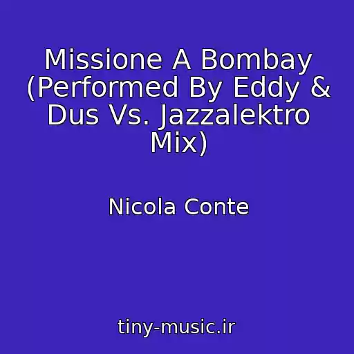کاور آهنگ Missione A Bombay (Performed By Eddy & Dus Vs. Jazzalektro Mix) از Nicola Conte