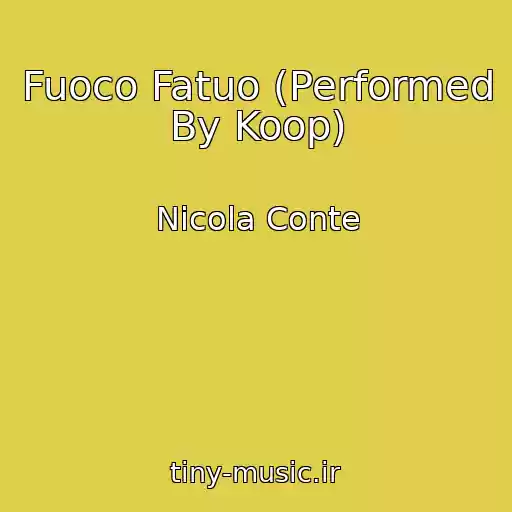 کاور آهنگ Fuoco Fatuo (Performed By Koop) از Nicola Conte