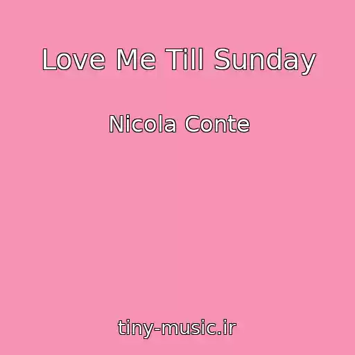 کاور آهنگ Love Me Till Sunday از Nicola Conte