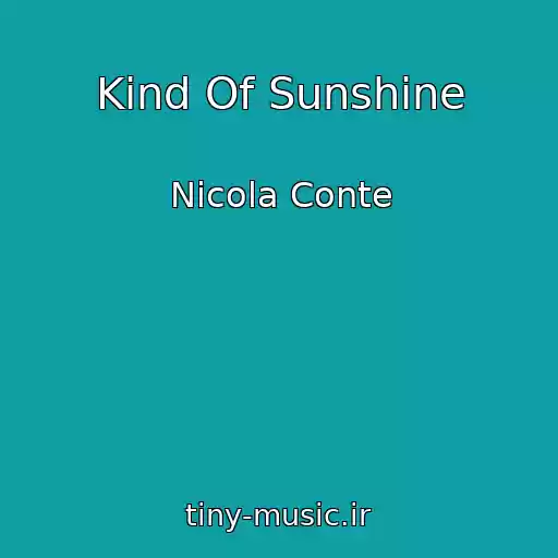 کاور آهنگ Kind Of Sunshine از Nicola Conte