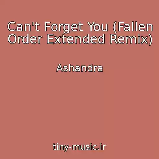 کاور آهنگ Can't Forget You (Fallen Order Extended Remix) از Ashandra