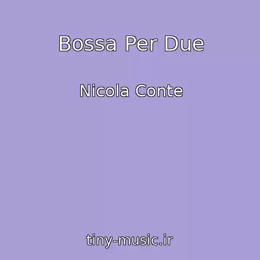 کاور آهنگ Bossa Per Due از Nicola Conte