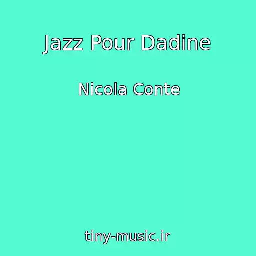 کاور آهنگ Jazz Pour Dadine از Nicola Conte
