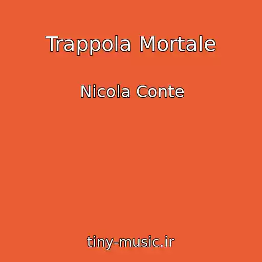 کاور آهنگ Trappola Mortale از Nicola Conte