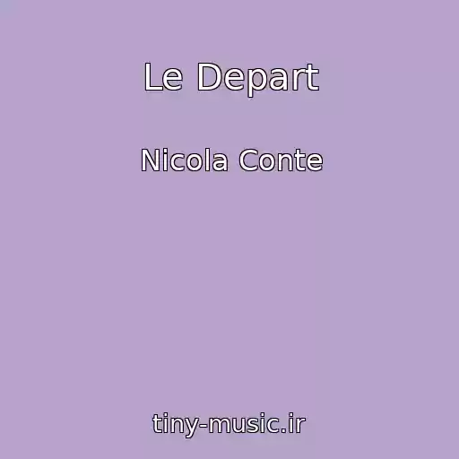 کاور آهنگ Le Depart از Nicola Conte