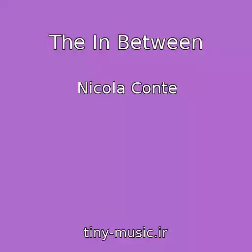 کاور آهنگ The In Between از Nicola Conte
