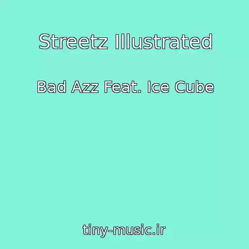 کاور آهنگ Streetz Illustrated از Bad Azz Feat. Ice Cube