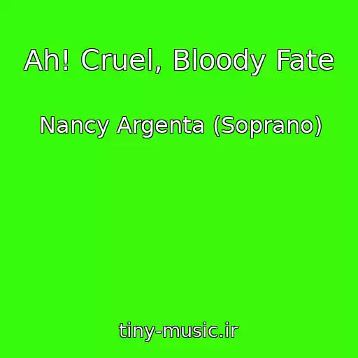 کاور آهنگ Ah! Cruel, Bloody Fate از Nancy Argenta (Soprano)