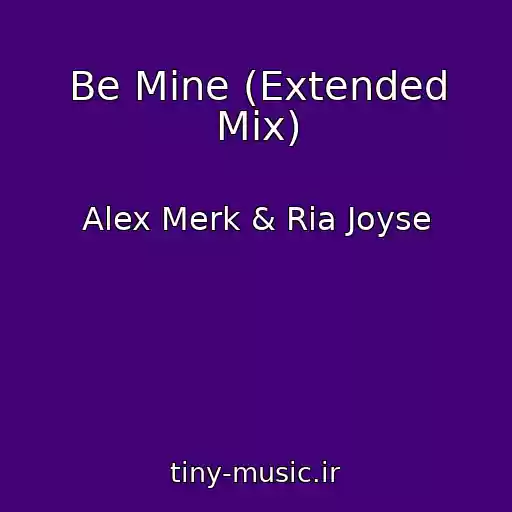 کاور آهنگ Be Mine (Extended Mix) از Alex Merk & Ria Joyse