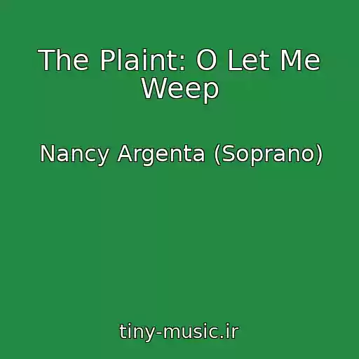 کاور آهنگ The Plaint: O Let Me Weep از Nancy Argenta (Soprano)