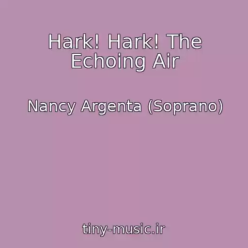 کاور آهنگ Hark! Hark! The Echoing Air از Nancy Argenta (Soprano)